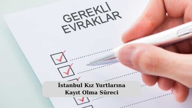 İstanbul Kız Yurtlarına Kayıt Olma Süreci