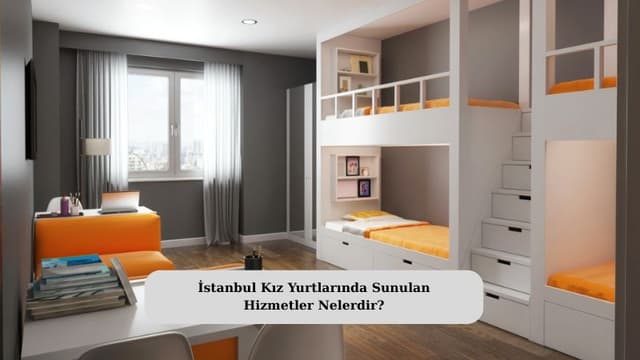 İstanbul Kız Yurtlarında Sunulan Hizmetler Nelerdir?