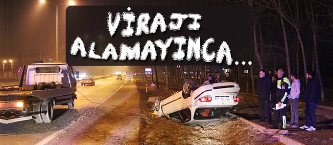Virajı alamayınca...